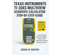 Texas Instruments TI-30XS MultiView Scientific Calculator Step-by-Step Guide: Learn Essential Functions, Hidden Features, and Shortcuts for Exams and Class Success