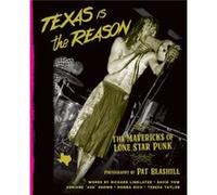 Texas Is the Reason: The Mavericks of Lone Star Punk