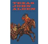 Texas John Alden - Robert E. Howard - Read Books - Livre en Anglais Robert E. HowardRobert E. Howard (Auteur)
