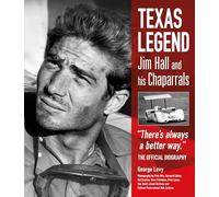 Texas Legend: Jim Hall and His Chaparrals; There's Always a Better Way; The Official Biography