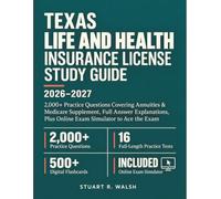 Texas Life and Health Insurance License Study Guide 2026-2027: 2,000+ Practice Questions Covering Annuities & Medicare Supplement, Full Answer Explanations, Plus Online Exam Simulator to Ace the Exam