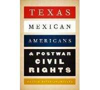 Texas Mexican Americans And Postwar Civil Rights