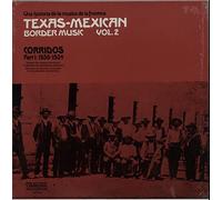 Texas-Mexican Border Music Vol. 2 - Corridos Part 1: 1930-1934