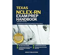 TEXAS NCLEX-RN EXAM PREP HANDBOOK: A Comprehensive Review Guide to Passing Your Exam on First Try