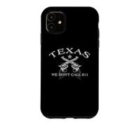 Texas Nous n'appelons Pas Le 911 Coque pour iPhone 11