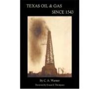 Texas Oil & Gas Since 1543 Warner, C. A. (Auteur)