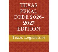TEXAS PENAL CODE 2026-2027 EDITION