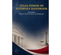 Texas Power of Attorney Handbook: 2026 Edition - Statutory Forms, Powers, and Safeguards