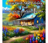 Texas Ranch Adult Coloring Book: Grab some colors, a cup of joe, sit on your porch and get to coloring.