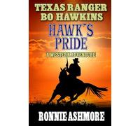 Texas Ranger Bo Hawkins: Hawk’s Pride: A Western Adventure