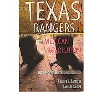 Texas Rangers and the Mexican Revolution Charles H. Harris, Louis R. Sadler (Auteur)
