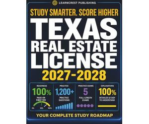 Texas Real Estate License Exam Prep 2027-2028: Complete Study Guide with 1,200+ Practice Questions, 5 Full-Length Practice Tests, and Detailed Answer ... for Sales Agent and Broker Certification