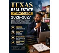 TEXAS REAL ESTATE STUDY GUIDE 2026-2027: A Strategic Learning Framework for Understanding Real Estate Foundations, Navigating Licensing ... Practice Questions and Expert Explanations