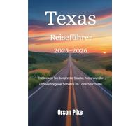 Texas Reiseführer 2025-2026: Entdecken Sie berühmte Städte, Naturwunder und verborgene Schätze im Lone Star State