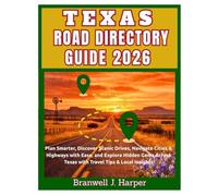 Texas Road Directory Guide 2026: Plan Smarter, Discover Scenic Drives, Navigate Cities & Highways with Ease, and Explore Hidden Gems Across Texas with Travel Tips & Local Insights