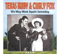 Texas Ruby & Curly Fox - We May Meet Again Someday [Import]