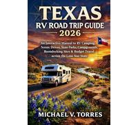 Texas RV Road Trip Guide 2026: An Interactive Manual to RV Camping, Scenic Drives, State Parks, Campgrounds, Boondocking Sites & Budget Travel Across the Lone Star State