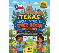 Texas Social Studies Quiz Book for Kids: 4th Grade STAAR Practice Workbook with Answer Keys - History, Geography, Civics, Economy & State Symbols