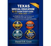 TEXAS SPECIAL EDUCATION EC-12 EXAM STUDY GUIDE 2026-2027: Pass TExES 161 & 186 on Your First Attempt with 4 Full-Length Practice Tests, 600+ Questions, Constructed Response Prep & Texas Law Review
