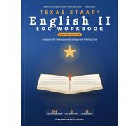 Texas STAAR® English II EOC Workbook 2026-2027: Conquer the Redesigned Reading-and-Writing Test: Paired-Passage Drills, Multi-Select and Hot-Text Items, and Five Scored Essay Prompts