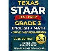 Texas STAAR Test Prep Grade 3: Complete 3-in-1 Workbook for English and Mathematics with 12 Full-Length Practice Tests, Topic-by-Topic Math Practice, and Detailed Answer Explanations