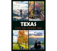 Texas State Park Passport Book: Record Your Journey Through the State Parks with This Fun and Practical Passport Book