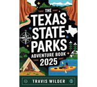 Texas State Parks Adventure Book 2025: Your Ultimate Guide to Exploring the Natural Wonders of the Lone Star State