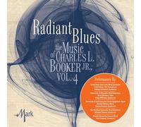 Texas State University Wind Ensemble - The Music of Charles L. Booker, Jr., Vol. 4: Radiant Blues