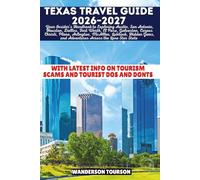 TEXAS TRAVEL GUIDE 2026-2027: Your Insider’s Handbook to Exploring Austin, San Antonio, Houston, Dallas, Fort Worth, El Paso, Galveston, Corpus ... and Adventures Across the Lone Star State
