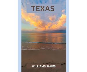 TEXAS TRAVEL GUIDE 2026: Discover the Spirit Size and Soul of the Lone Star State in 2026