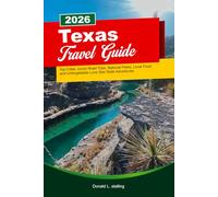 TEXAS Travel Guide 2026: Top Cities, Iconic Road Trips, National Parks, Local Food, and Unforgettable Lone Star State Adventures
