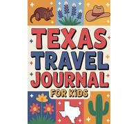 Texas Travel Journal for Kids: A Guided Lone Stars State Diary with Daily Prompts, Cowboy and Wildlife Scavenger Hunts, BBQ Food Checklists, and Drawing Pages