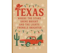 TEXAS WHERE THE STARS SHINE BRIGHT AND THE LIGHTS TWINKLE BRIGHTER: A Festive Texas-Themed 120 pages Lined Notebook for Writing and Journaling