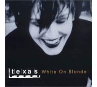 Texas - White on Blonde(Japon+5titres Bonus)