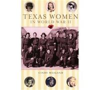 Texas Women in World War II Cindy Weigand (Auteur)