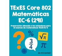 TExES core 802 Matemáticas EC-6 (291): Preparación alineada a los estándares para el examen de matemáticas TExES EC-6