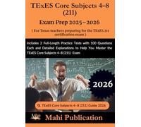 TExES Core Subjects 4-8 (211) Exam Prep 2025-2026 . For Texas teachers preparing for the certification: Includes 2 Full-Length Practice Tests with ... the TExES Core Subjects 4-8 (211) Exam