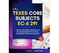 Texes Core Subjects EC-6 291: Test Prep with Practice Questions and Answer Explanations for the Texas Examinations of Educator Standards