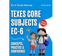 TExES Core Subjects EC-6 Study Manual: Concepts, Practice & Confidence 2025-2026