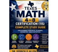 TExES Math 4-8 Certification (115): Complete Study Guide for Number Concepts, Algebra, Geometry, and Statistics