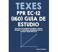 TExES PPR EC-12 (160) Guía de estudio: Revisión todo en uno, pruebas de práctica y estrategias comprobadas para aprobar el examen TExES PPR EC-12 (160)