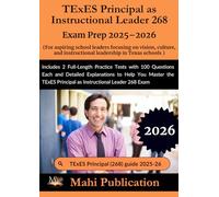 TExES Principal as Instructional Leader 268 Exam Prep 2025-2026 . For aspiring school leaders focusing on vision, culture, and instructional ... with 100 Questions Each and Detailed Explain