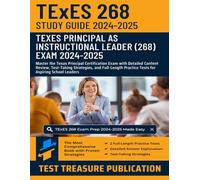 TExES Principal as Instructional Leader (268) Study Guide 2024-2025: Master the Texas Principal Certification Exam with Detailed Content Review, ... Practice Tests for Aspiring School Leaders