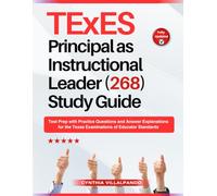 TExES Principal as Instructional Leader (268) Study Guide: Test Prep with Practice Questions and Answer Explanations for the Texas Examinations of Educator Standards