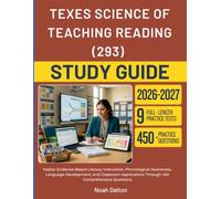 TEXES SCIENCE OF TEACHING READING (293) STUDY GUIDE 2026-2027: Master Evidence-Based Literacy Instruction, Phonological Awareness, Language ... Through 450 Comprehensive Questions