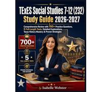 TExES Social Studies 7-12 (232) Study Guide 2026-2027: Comprehensive Review with 700+ Practice Questions, 5 Full-Length Tests, Detailed Explanations, Texas History Mastery & Proven Strategies