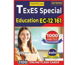 Texes Special Education EC-12 161: 1000 Practice Questions Covering All Domains and In-Depth Rationales for Exam Preparation in 30 Days
