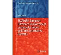 Texplore: Temporal Difference Reinforcement Learning For Robots And Time-Constrained Domains
