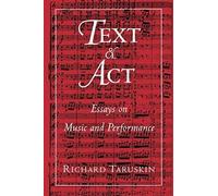 Text And Act : Essays On Music & Performance