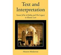 Text and Interpretation: Imam Ja'far Al-Sadiq and His Legacy in Islamic Law